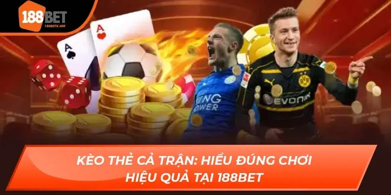 kèo thẻ cả trận