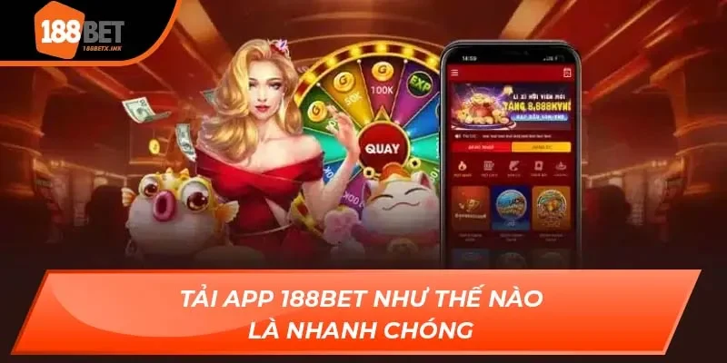 Tải App 188BET Nhanh Chóng Đơn Giản Từ Cao Thủ Năm 2025 1 Tải App 188bet